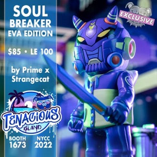 Soul Breaker EVA Edition by PRIME x Strangecat  NYCC Exclusive Tenacious Island BOOTH 1673 ! ! !