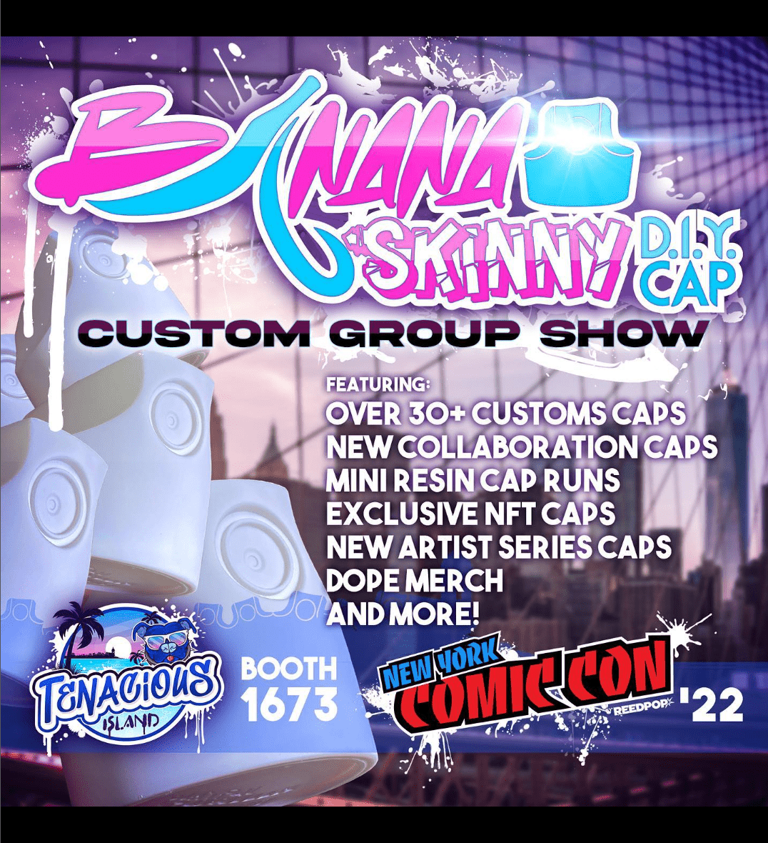 Banana Skinny DIY Cap Custom Group Show at NYCC BOOTH 1673 ! ! ! - Tenacious Toys®