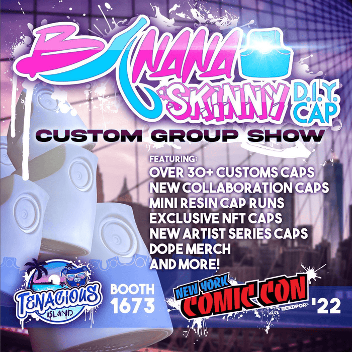 Banana Skinny DIY Cap Custom Group Show at NYCC BOOTH 1673 ! ! ! - Tenacious Toys®
