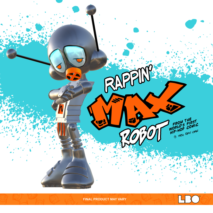 Rappin Max Robot by Eric Orr - Classic Edition PREORDER DEPOSIT SHIPS Q1 2025 Vinyl Art Toy LBO