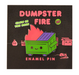 Dumpster Fire GID Pin Pin 100% Soft