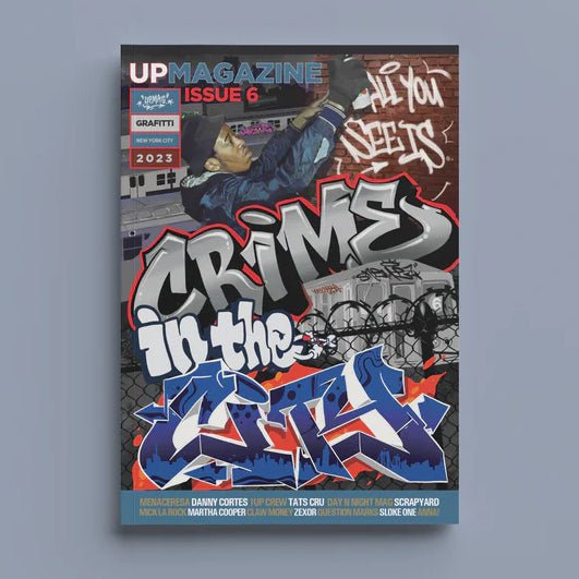 UP Magazine Issue 6: Graffiti Art & Swag UP Magazine
